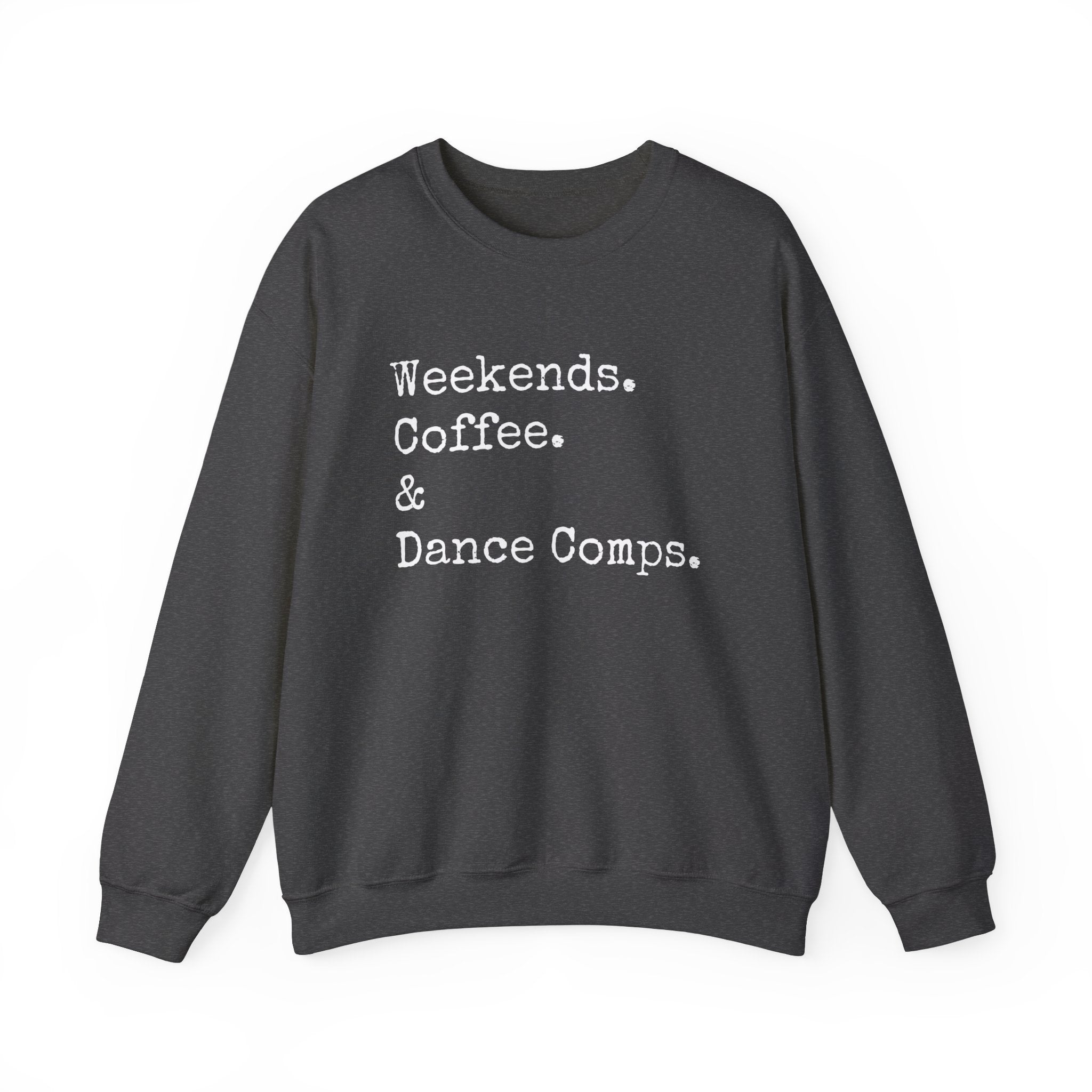 Weekends.Coffee.Dance Comps Bold Crewneck Sweatshirt