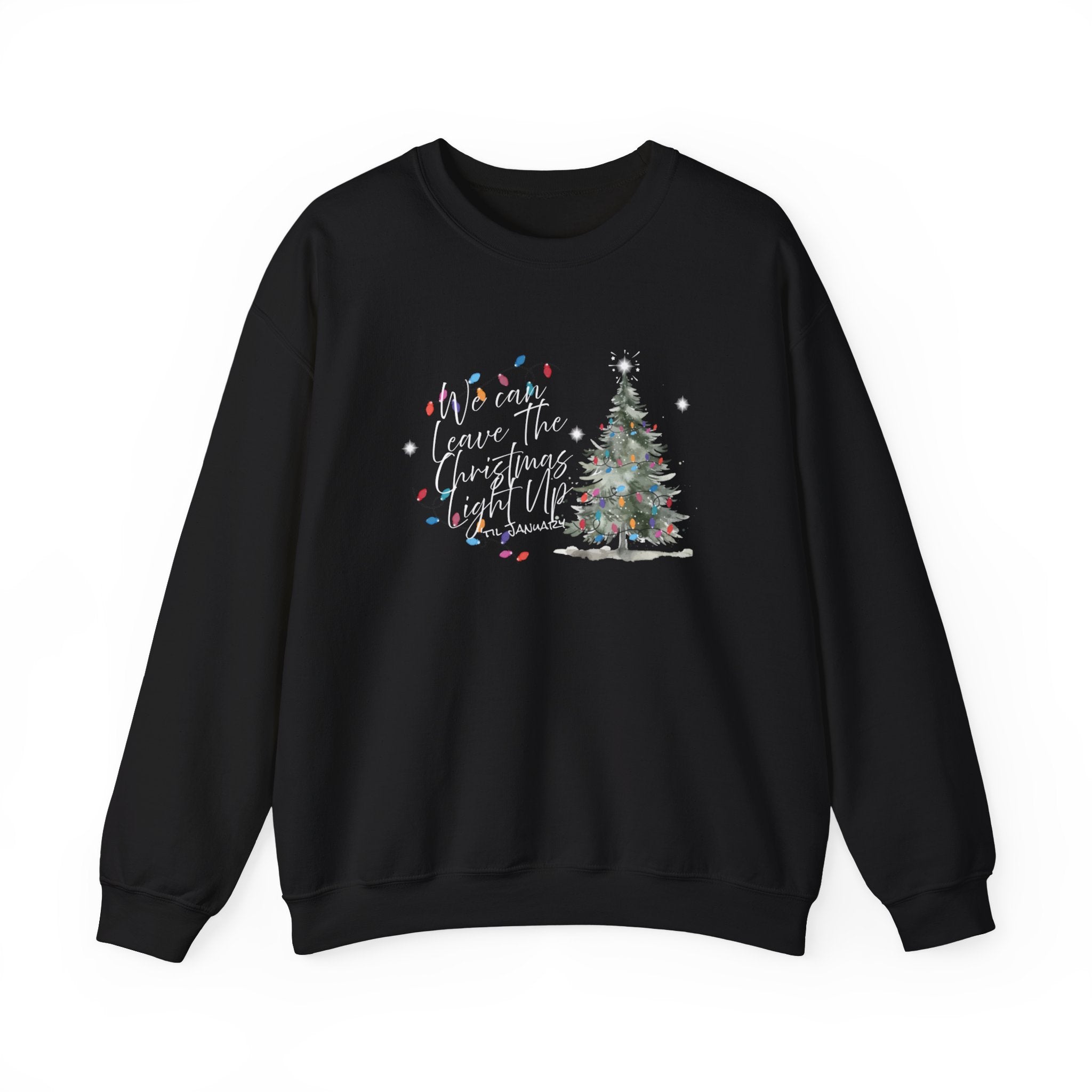 We Can Leave the Lights Up 'Til January Sweatshirt