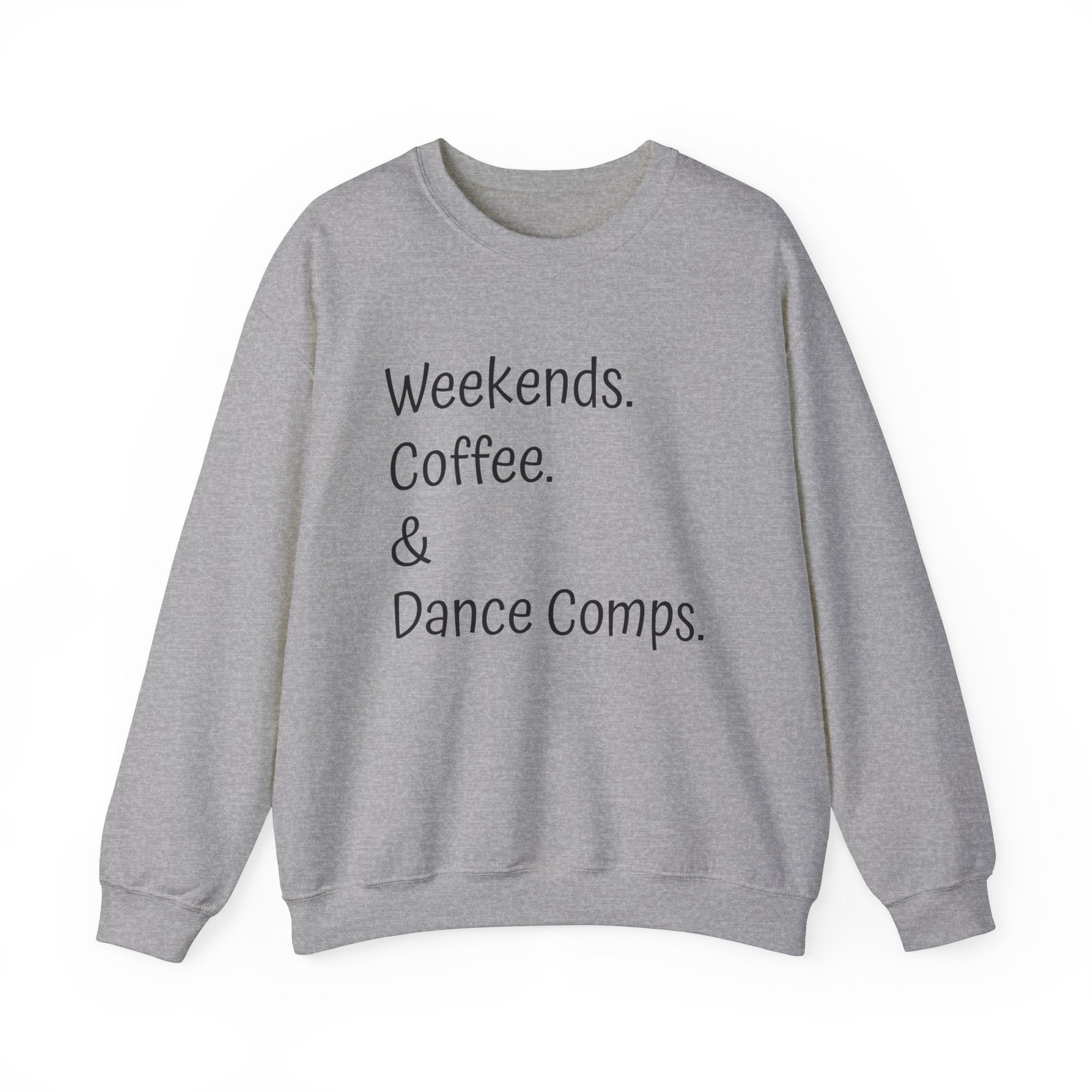 Embrace Weekends.Coffee.Dance Comps Crewneck Sweatshirt