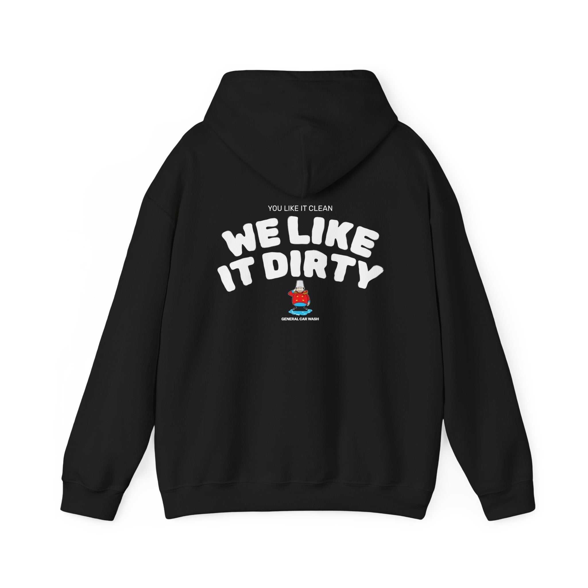 We Like It Dirty Hoodie — General Car Wash Crew Sweatshirt