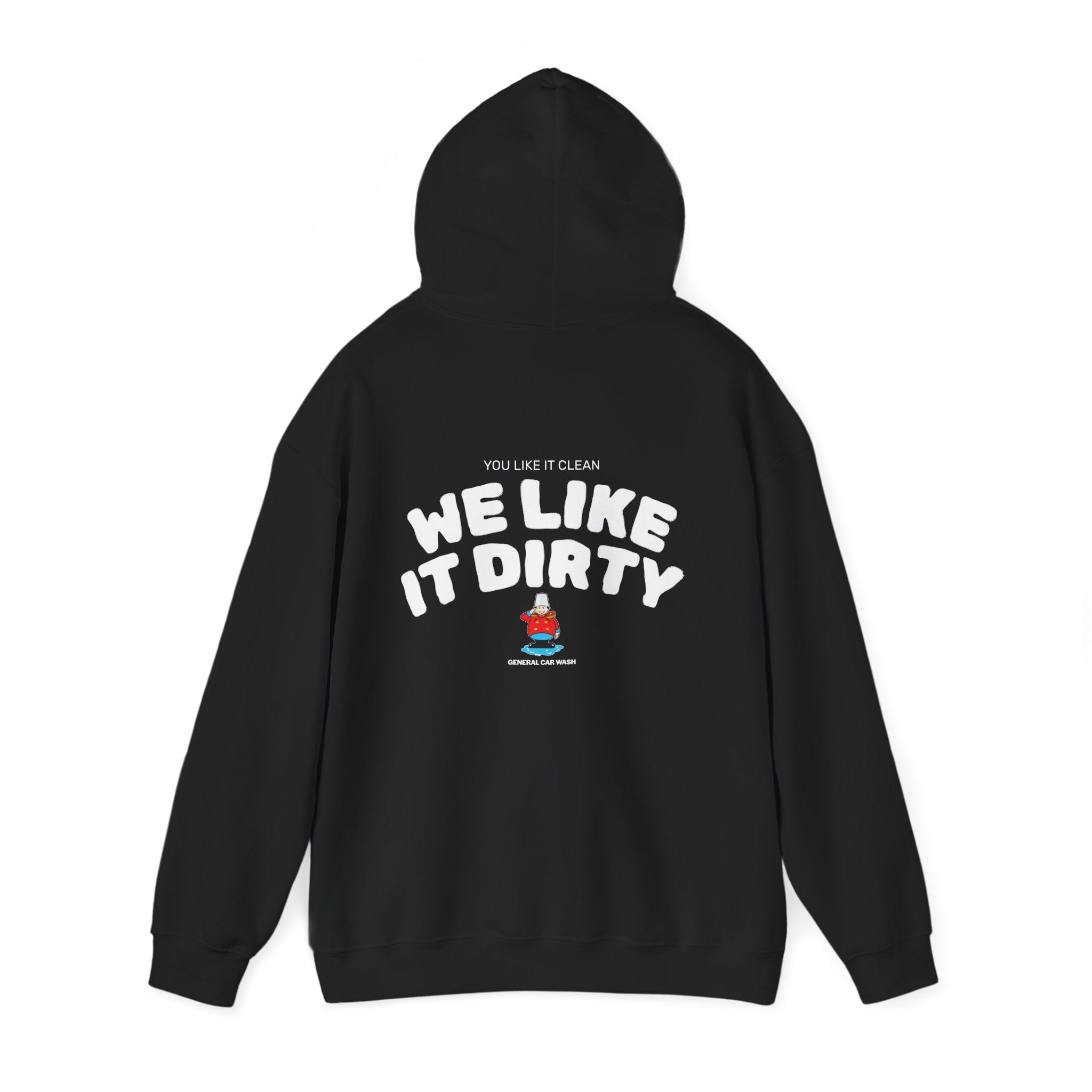 We Like It Dirty Hoodie — General Car Wash Crew Sweatshirt