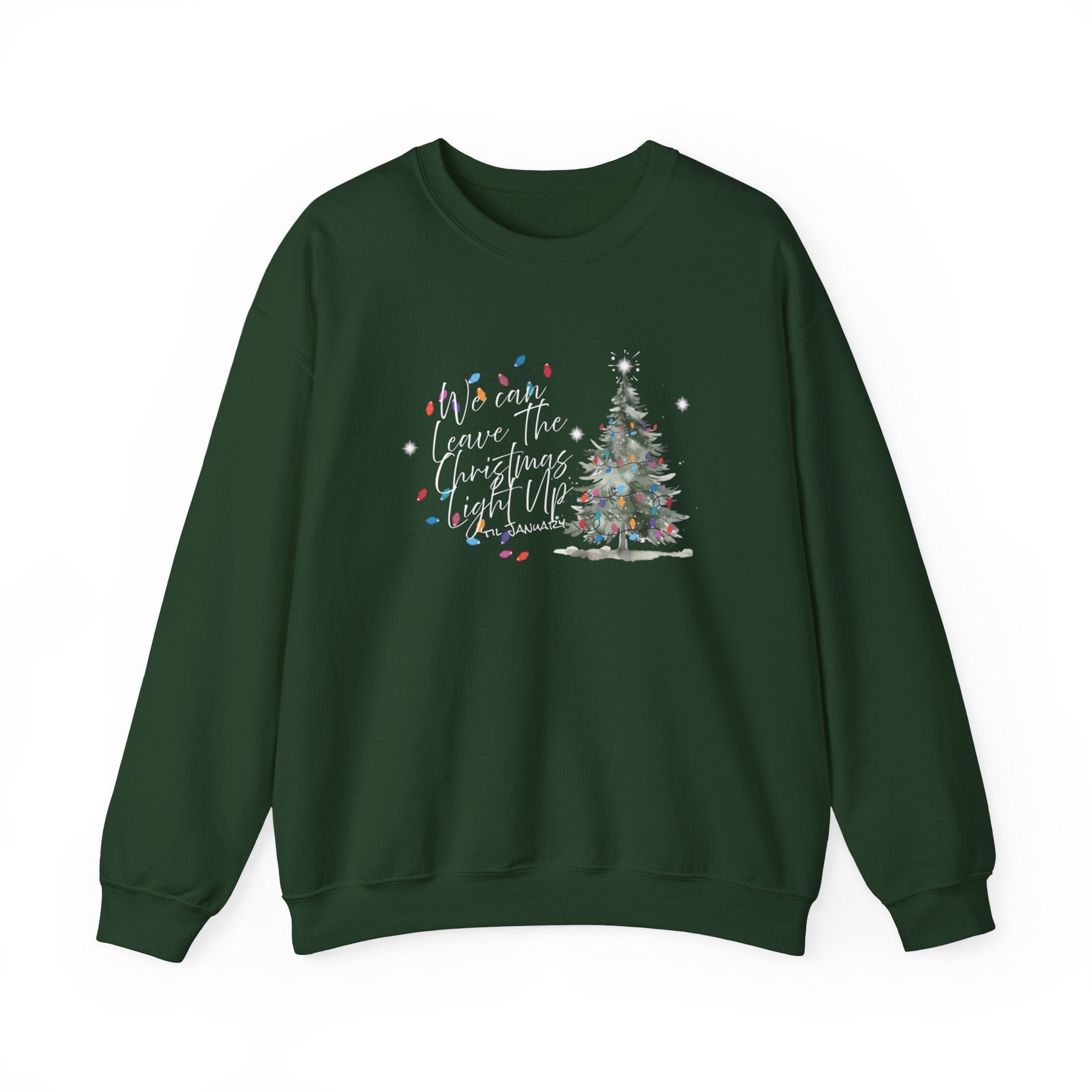 We Can Leave the Lights Up 'Til January Sweatshirt