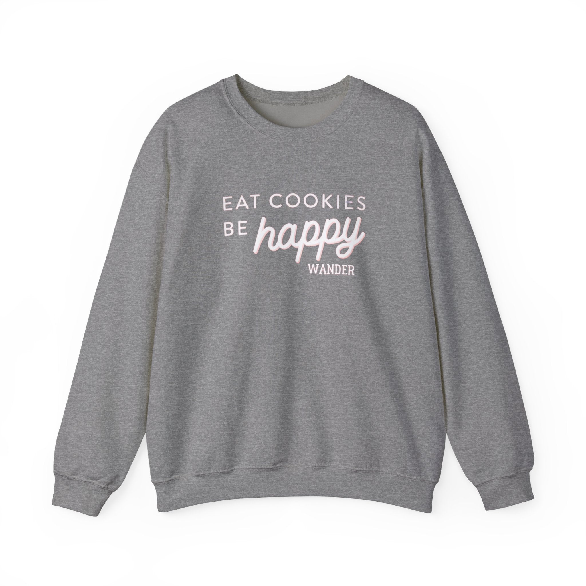 Wander - Eat Cookies Be Happy Sweatshirt