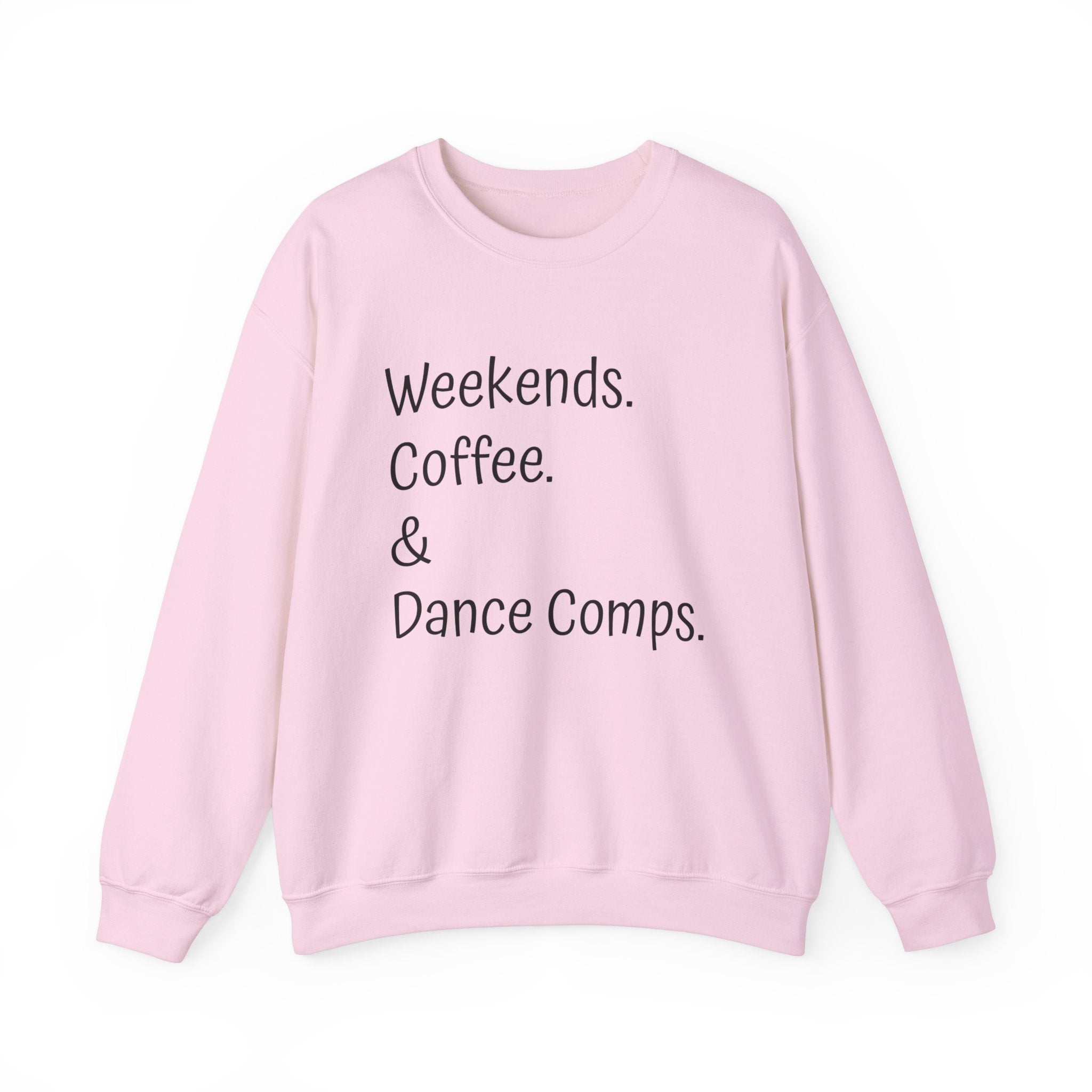 Embrace Weekends.Coffee.Dance Comps Crewneck Sweatshirt