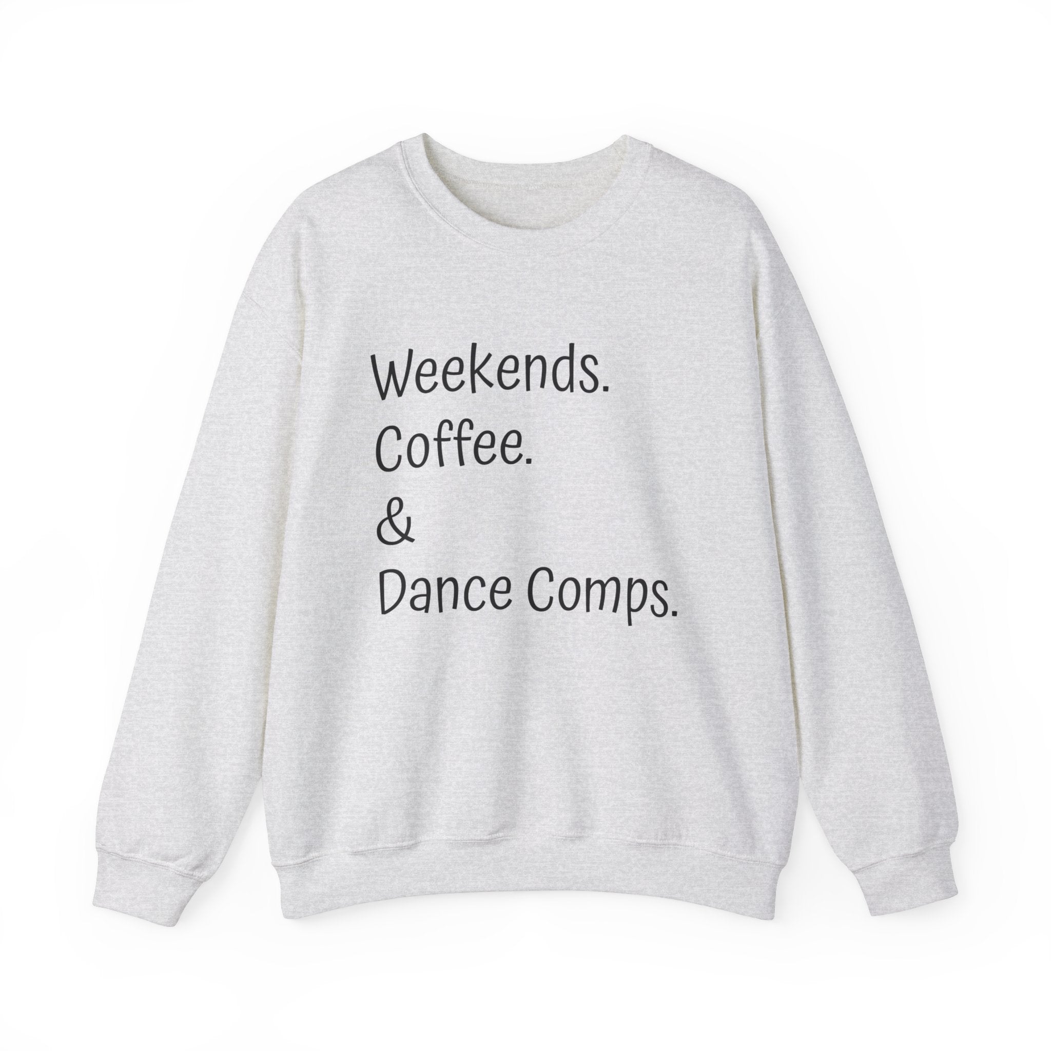 Embrace Weekends.Coffee.Dance Comps Crewneck Sweatshirt