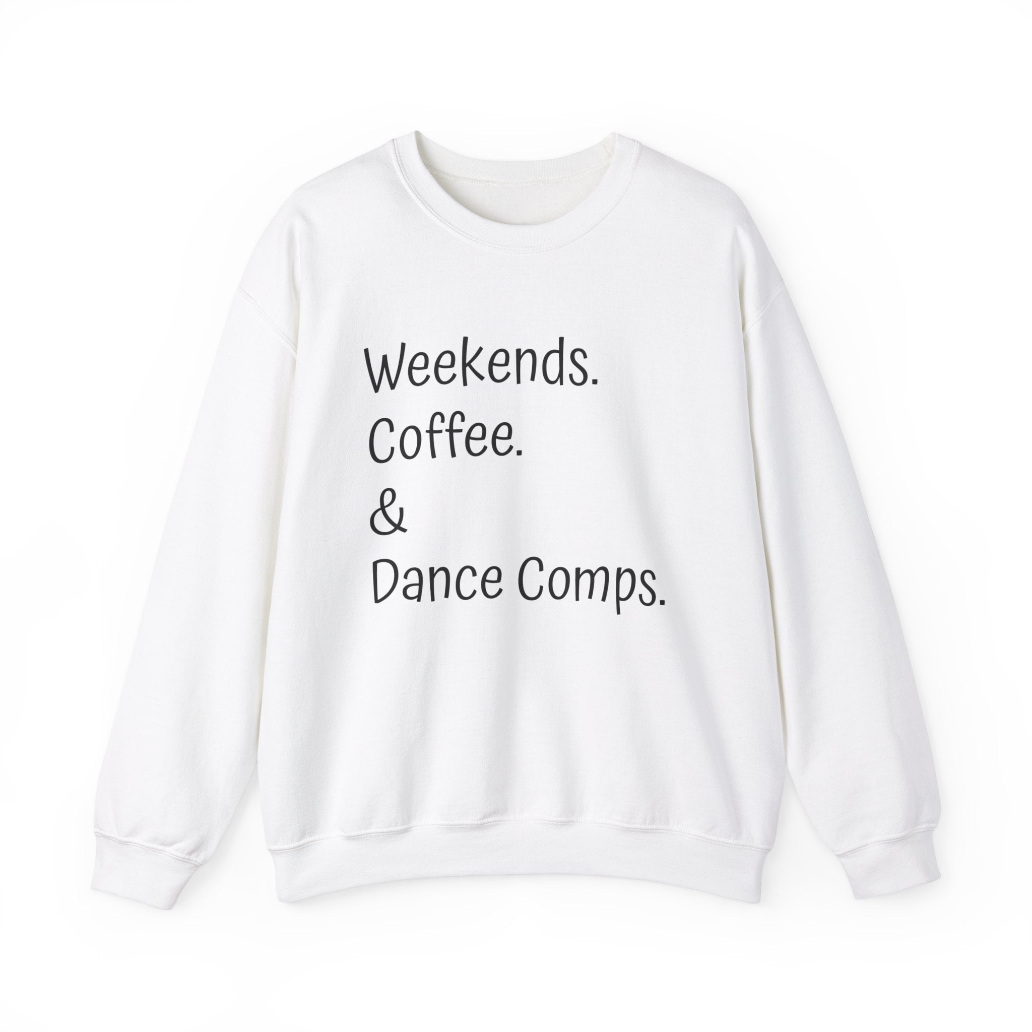 Embrace Weekends.Coffee.Dance Comps Crewneck Sweatshirt