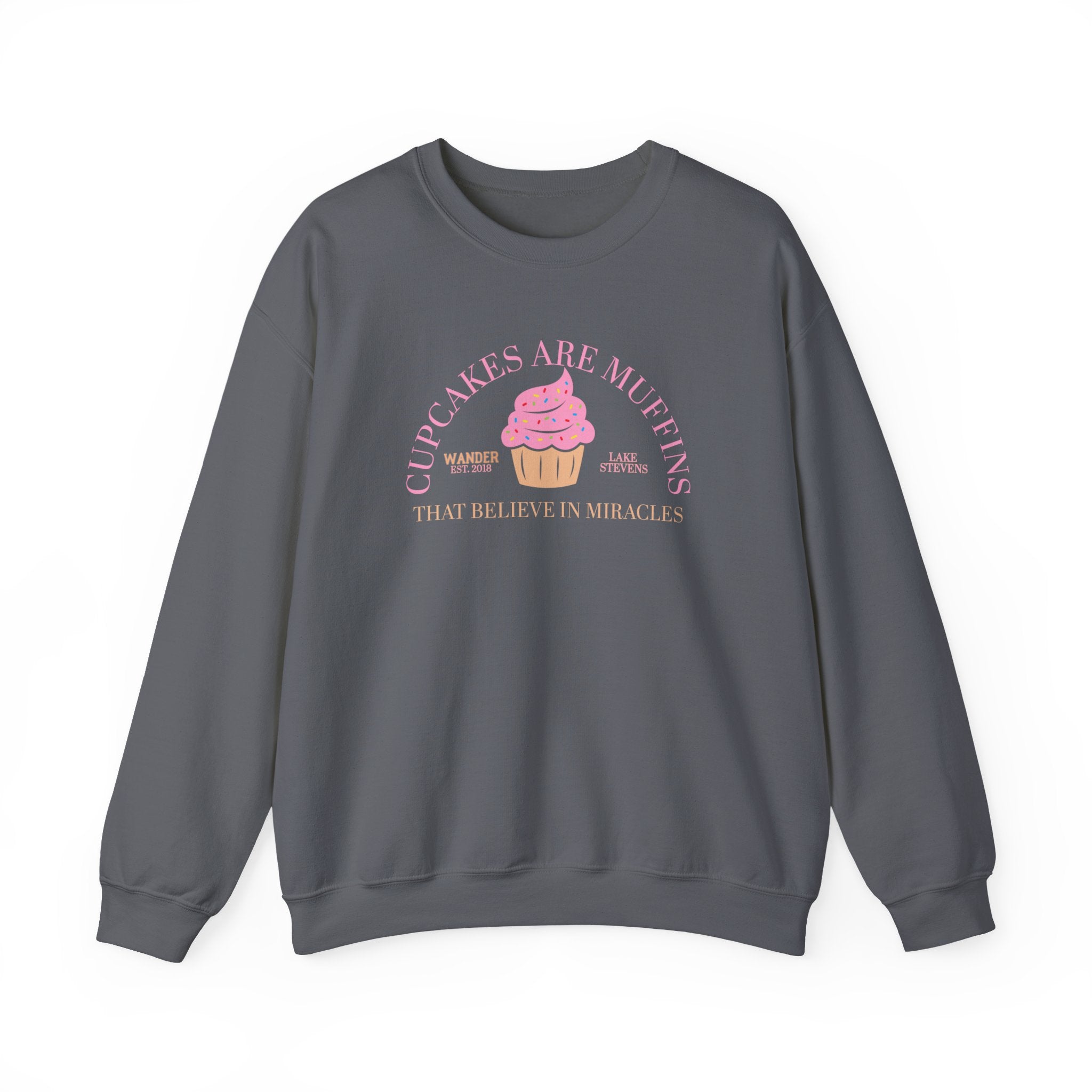 Wander - Cupcakes Are Muffins That Believe in Miracles Sweatshirt