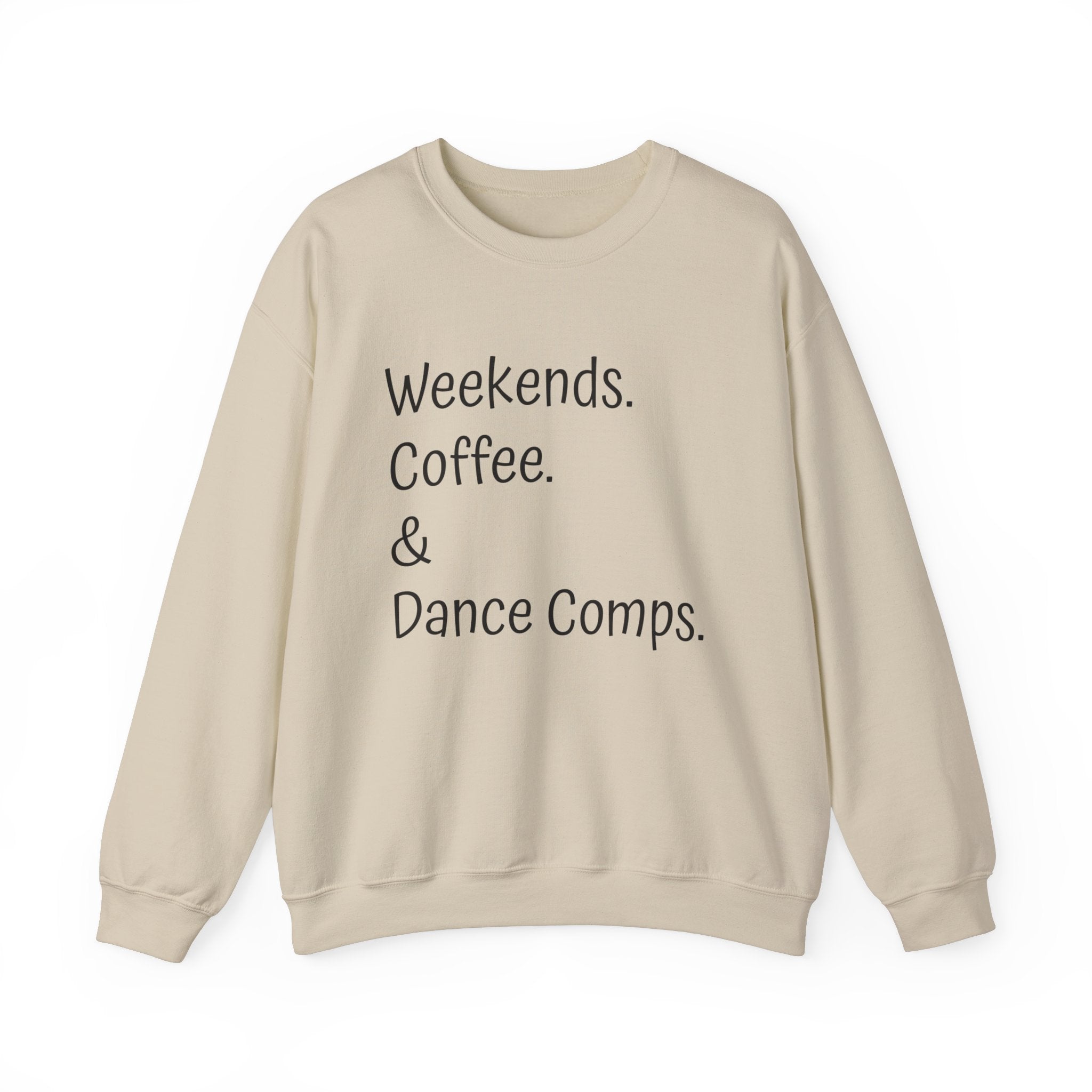 Embrace Weekends.Coffee.Dance Comps Crewneck Sweatshirt