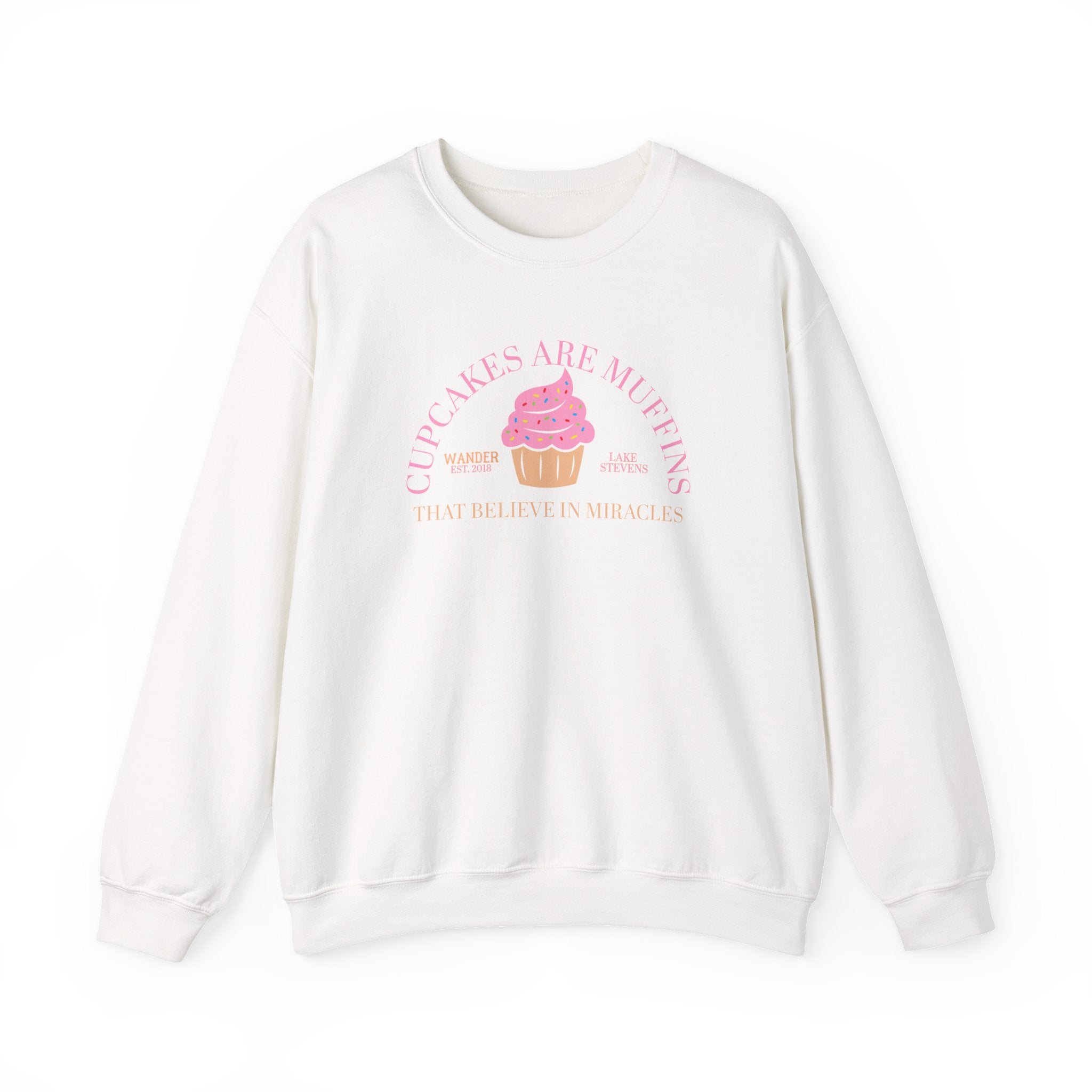 Wander - Cupcakes Are Muffins That Believe in Miracles Sweatshirt