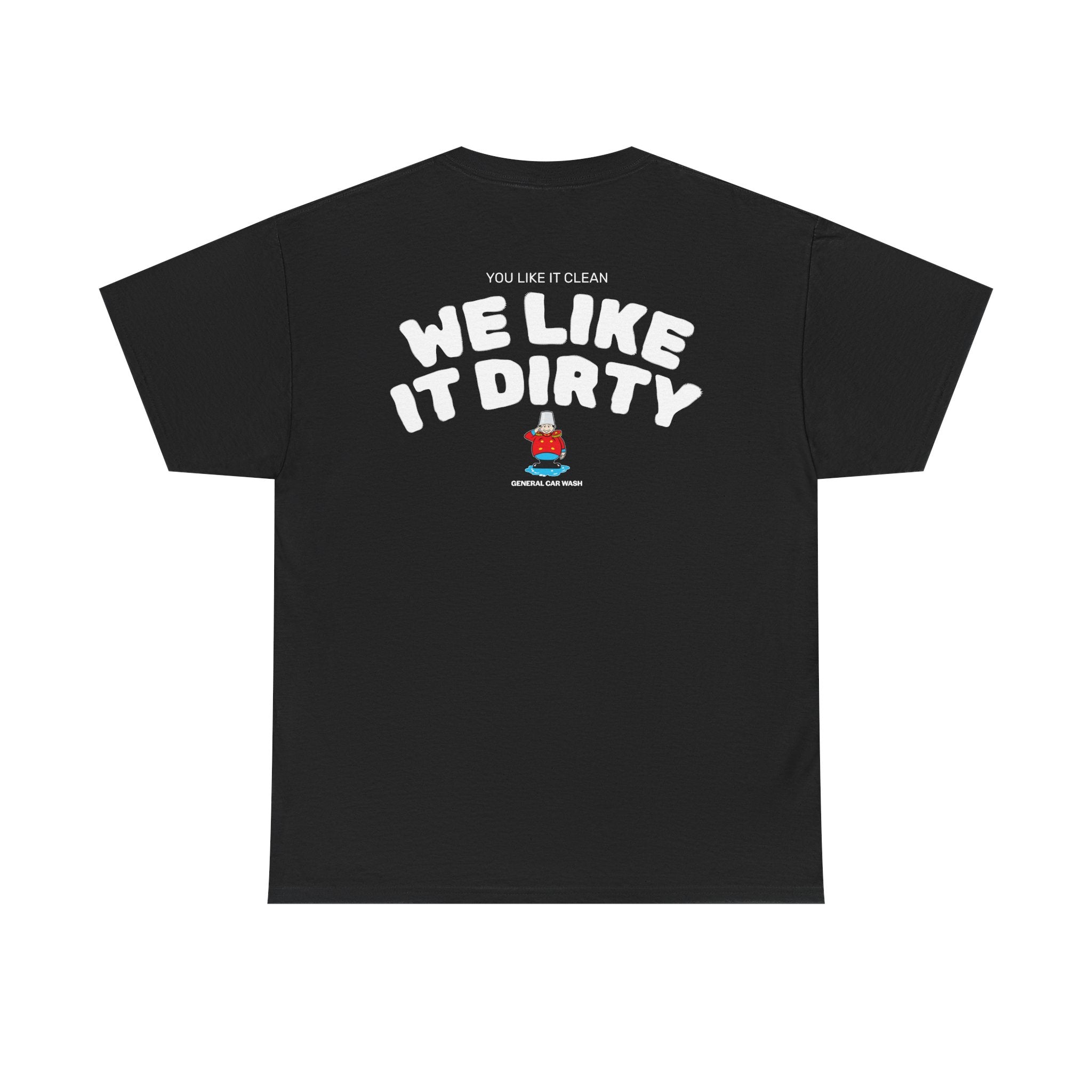 We Like It Dirty Tee — General Car Wash T‑Shirt