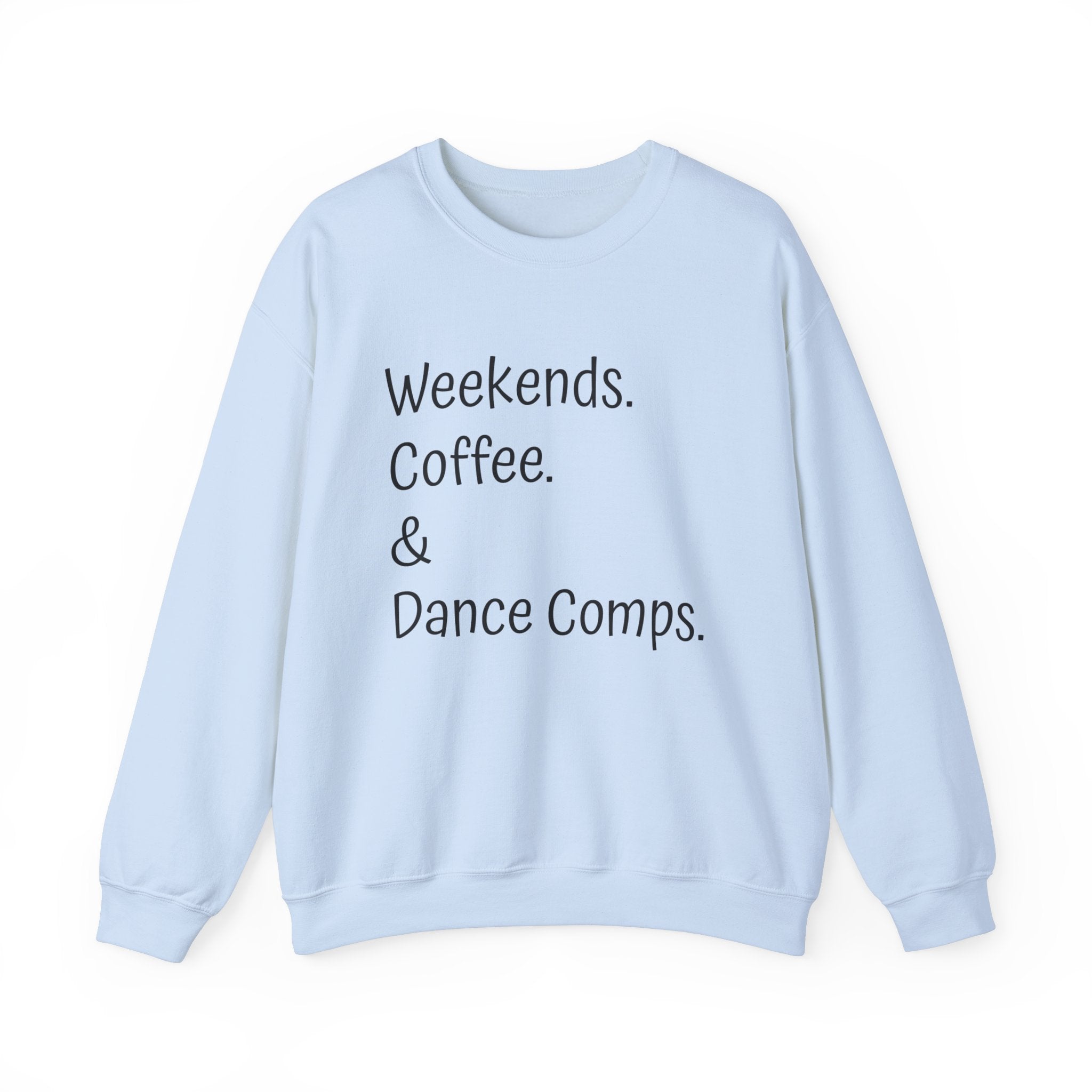 Embrace Weekends.Coffee.Dance Comps Crewneck Sweatshirt