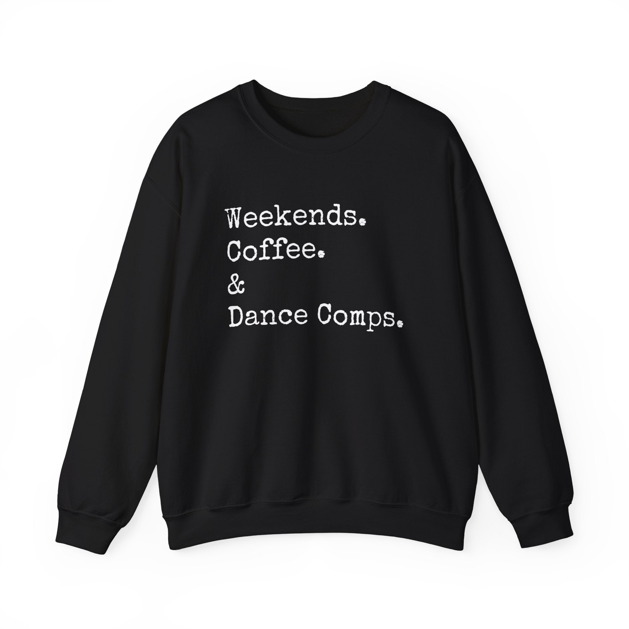 Weekends.Coffee.Dance Comps Bold Crewneck Sweatshirt